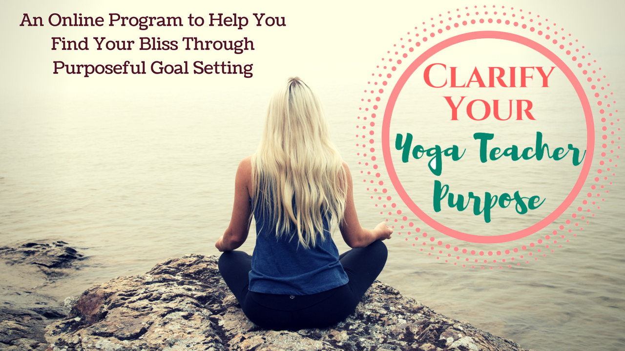 Clarify Your Yoga Teacher Purpose